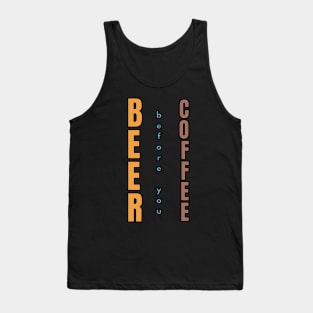 Beer before you Coffee Tank Top